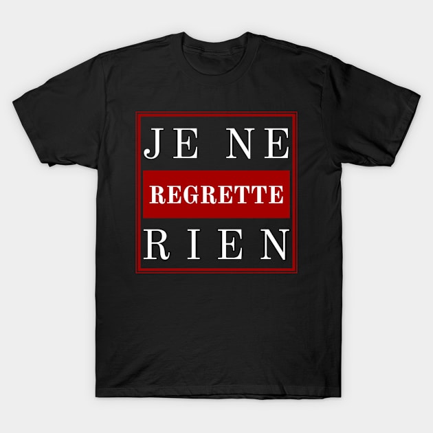 French Slogan Je Ne Regrette Rien T-Shirt by Rebus28